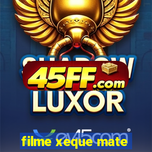 filme xeque mate